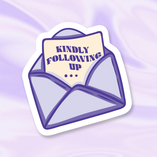 Kindly Following Up Sticker